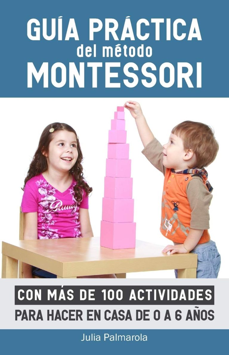 Guía práctica del Método Montessori: Con más de 100