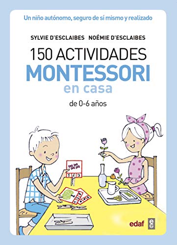 150 actividades Montessori en casa (Tu hijo y tú)