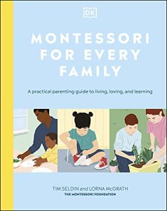 Montessori For Every Family: A Practical Parenting Guide To Living, Loving And Learning (English Edition)